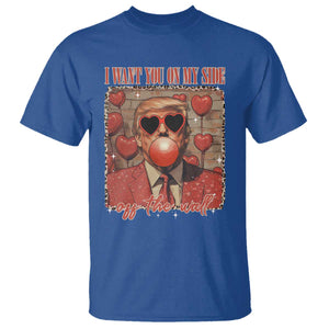 Funny Trump Valentine's Day T Shirt I Want You On My Side Of The Wall TS11 Royal Blue Print Your Wear