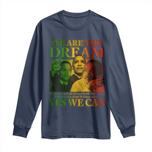 We Are The Dream Yes We Can Black History Month Long Sleeve Shirt Obama Martin Malcolm X TS11 Navy Print Your Wear