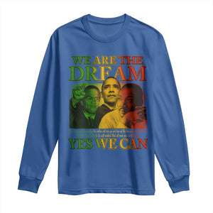 We Are The Dream Yes We Can Black History Month Long Sleeve Shirt Obama Martin Malcolm X TS11 Royal Blue Print Your Wear