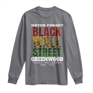 Never Forget Black Wall Street Long Sleeve Shirt Tulsa Oklahoma Black History Month TS11 Charcoal Print Your Wear