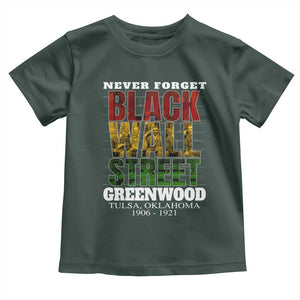 Never Forget Black Wall Street Toddler T Shirt Tulsa Oklahoma Black History Month TS11 Dark Forest Green Print Your Wear