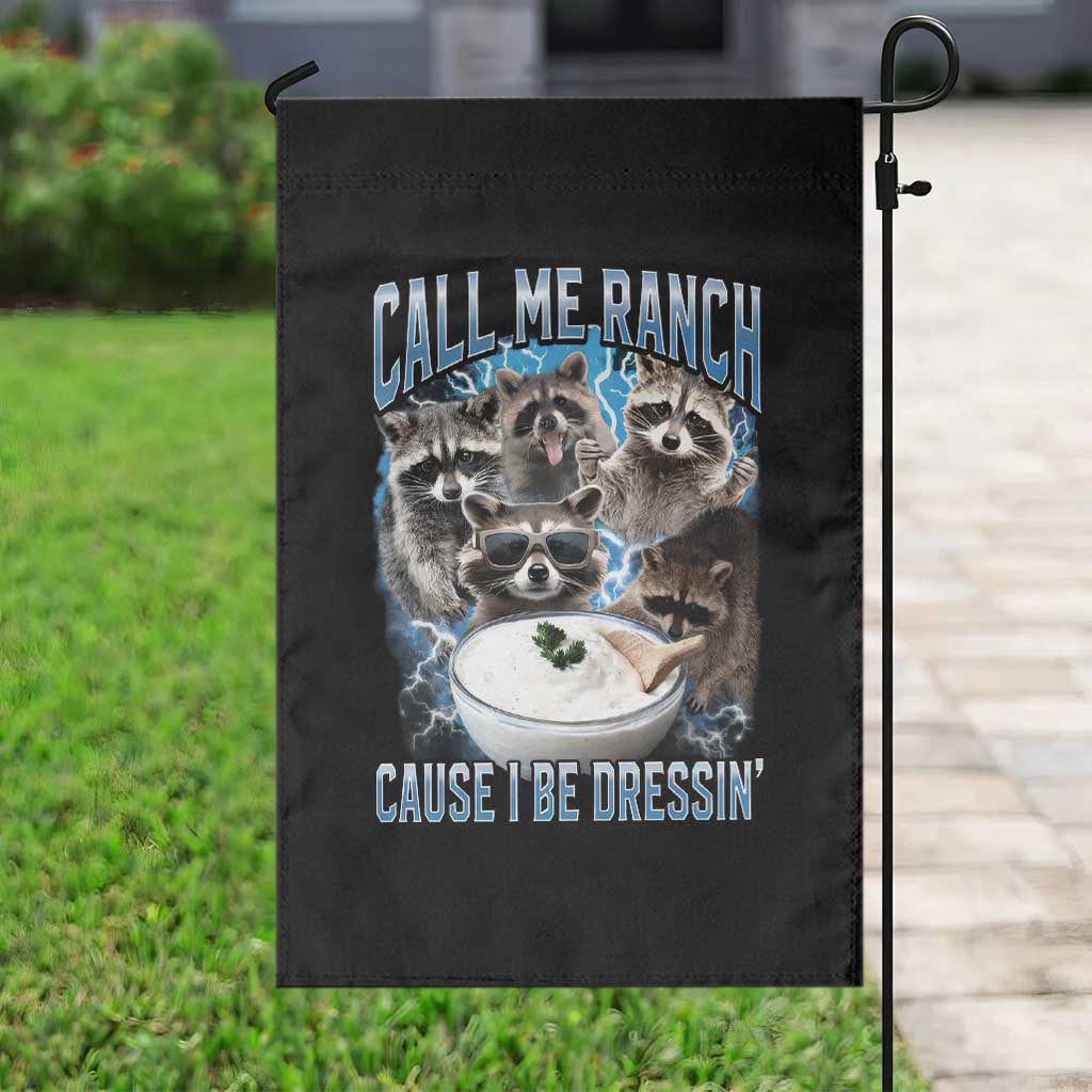 Call Me Ranch Cause I Be Dressing Garden Flag Funny Raccoon Meme TS11 Print Your Wear