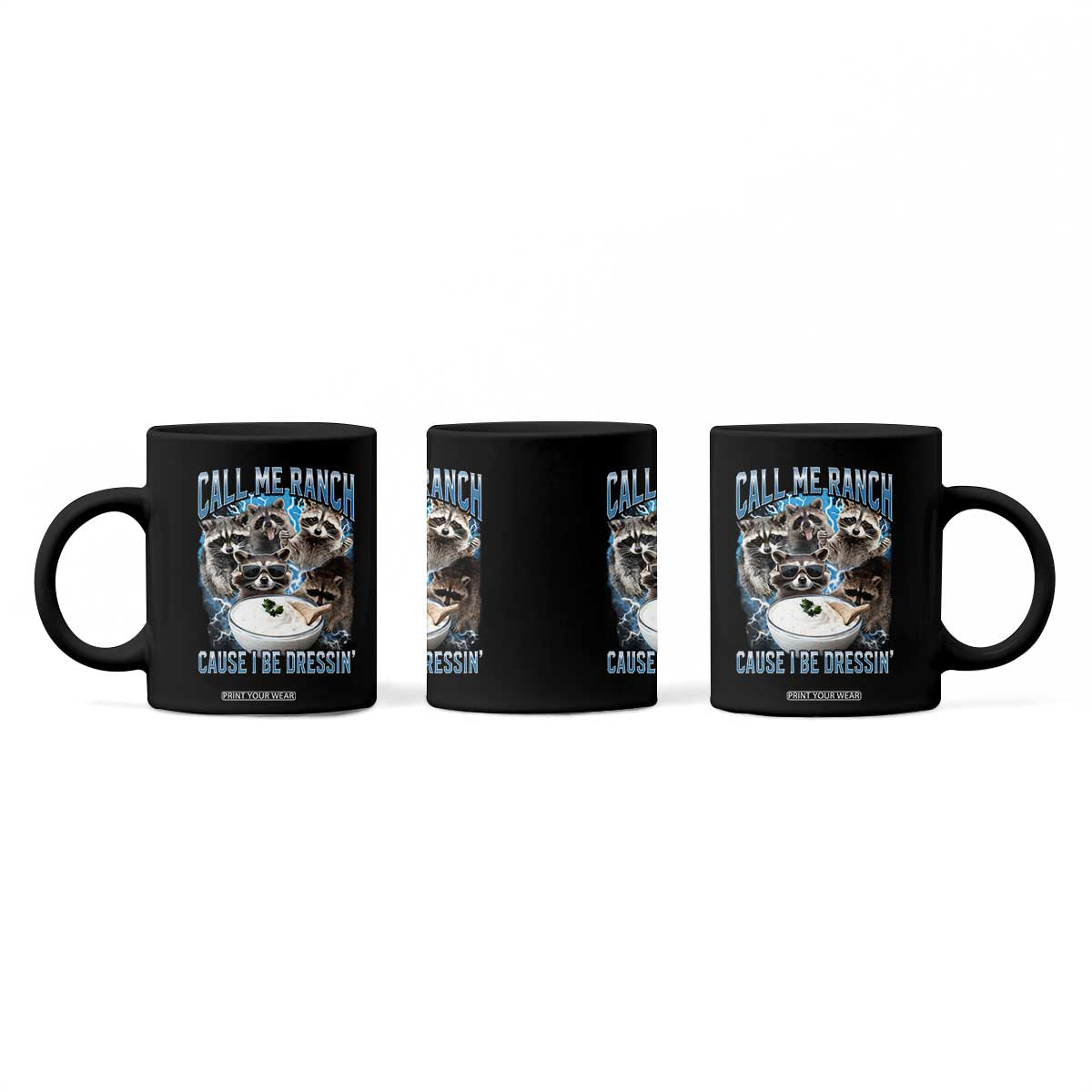 Call Me Ranch Cause I Be Dressing Coffee Mug Funny Raccoon Meme TS11 Print Your Wear