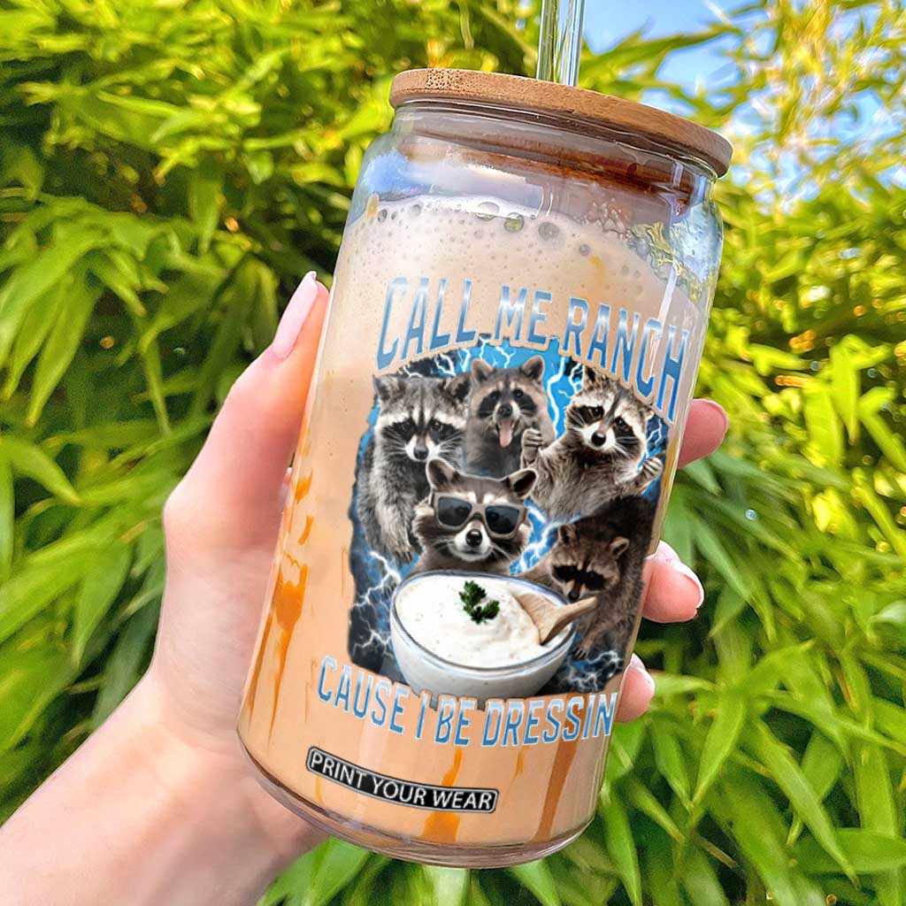 Call Me Ranch Cause I Be Dressing Glass Can Funny Raccoon Meme TS11 Black Print Your Wear
