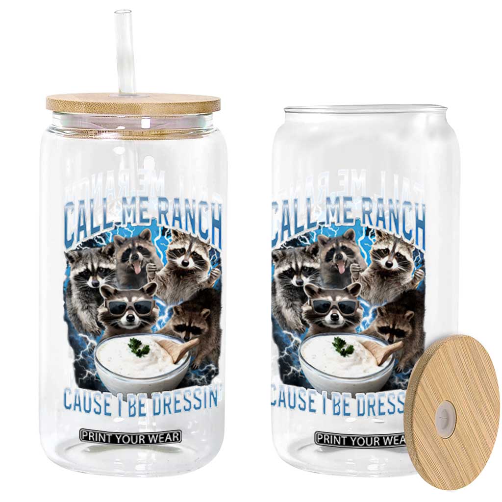 Call Me Ranch Cause I Be Dressing Glass Can Funny Raccoon Meme TS11 Print Your Wear