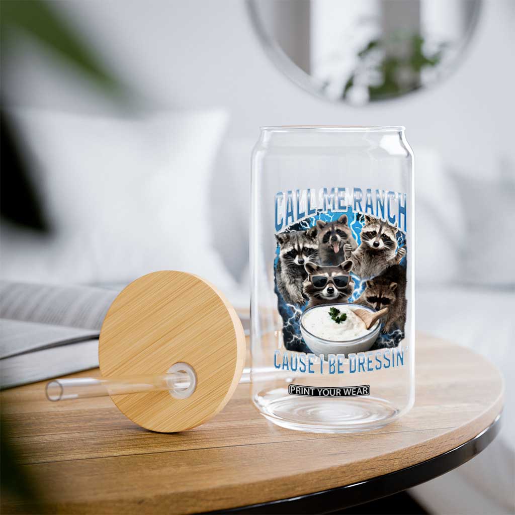 Call Me Ranch Cause I Be Dressing Glass Can Funny Raccoon Meme TS11 Print Your Wear
