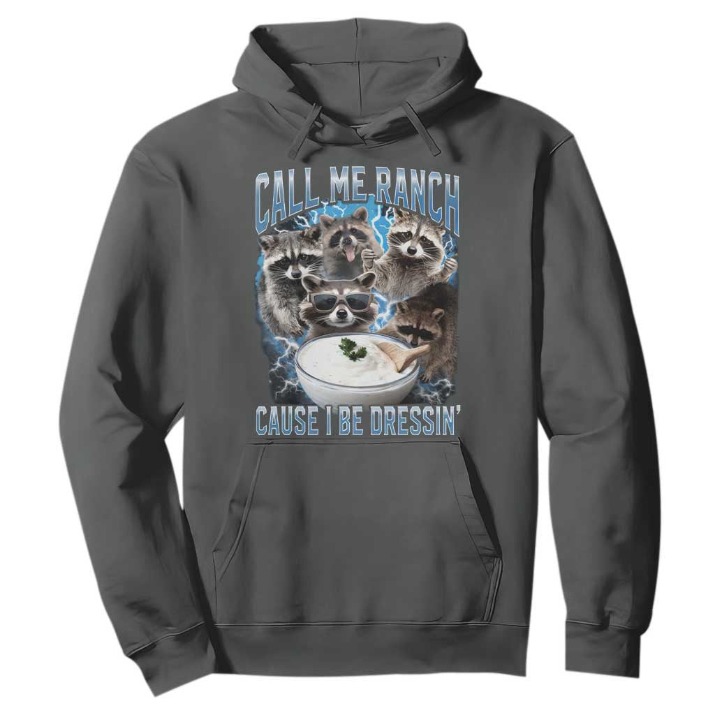 Call Me Ranch Cause I Be Dressing Hoodie Funny Raccoon Meme TS11 Dark Heather Print Your Wear