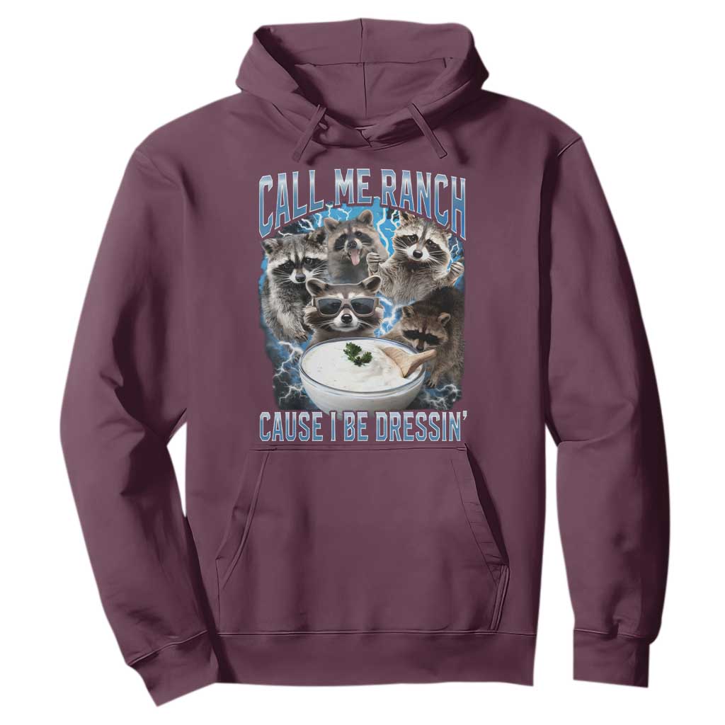 Call Me Ranch Cause I Be Dressing Hoodie Funny Raccoon Meme TS11 Maroon Print Your Wear