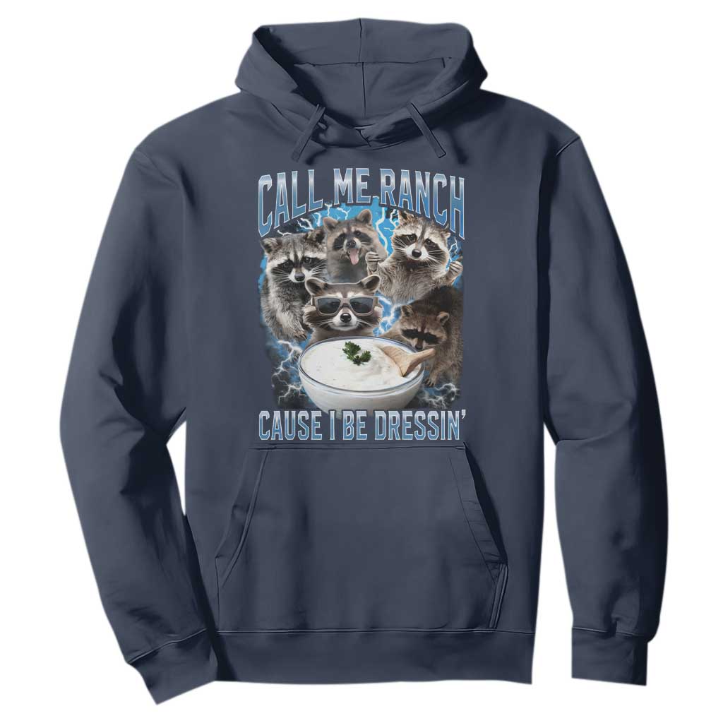 Call Me Ranch Cause I Be Dressing Hoodie Funny Raccoon Meme TS11 Navy Print Your Wear