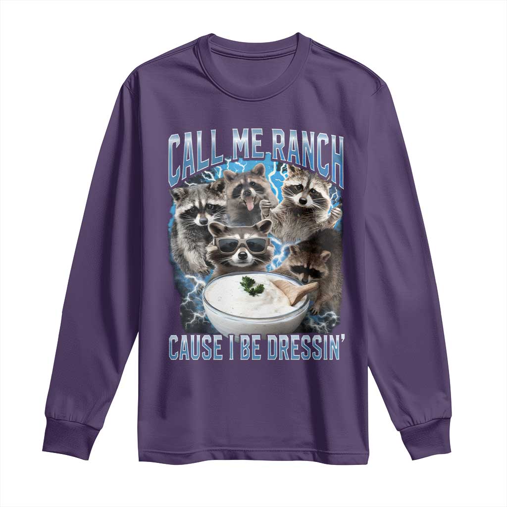 Call Me Ranch Cause I Be Dressing Long Sleeve Shirt Funny Raccoon Meme TS11 Purple Print Your Wear