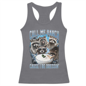 Call Me Ranch Cause I Be Dressing Racerback Tank Top Funny Raccoon Meme TS11 Charcoal Print Your Wear