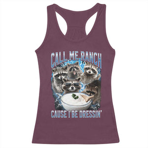 Call Me Ranch Cause I Be Dressing Racerback Tank Top Funny Raccoon Meme TS11 Maroon Print Your Wear