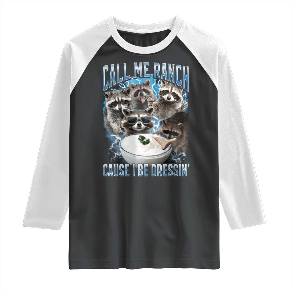Call Me Ranch Cause I Be Dressing Raglan Shirt Funny Raccoon Meme TS11 Black White Print Your Wear