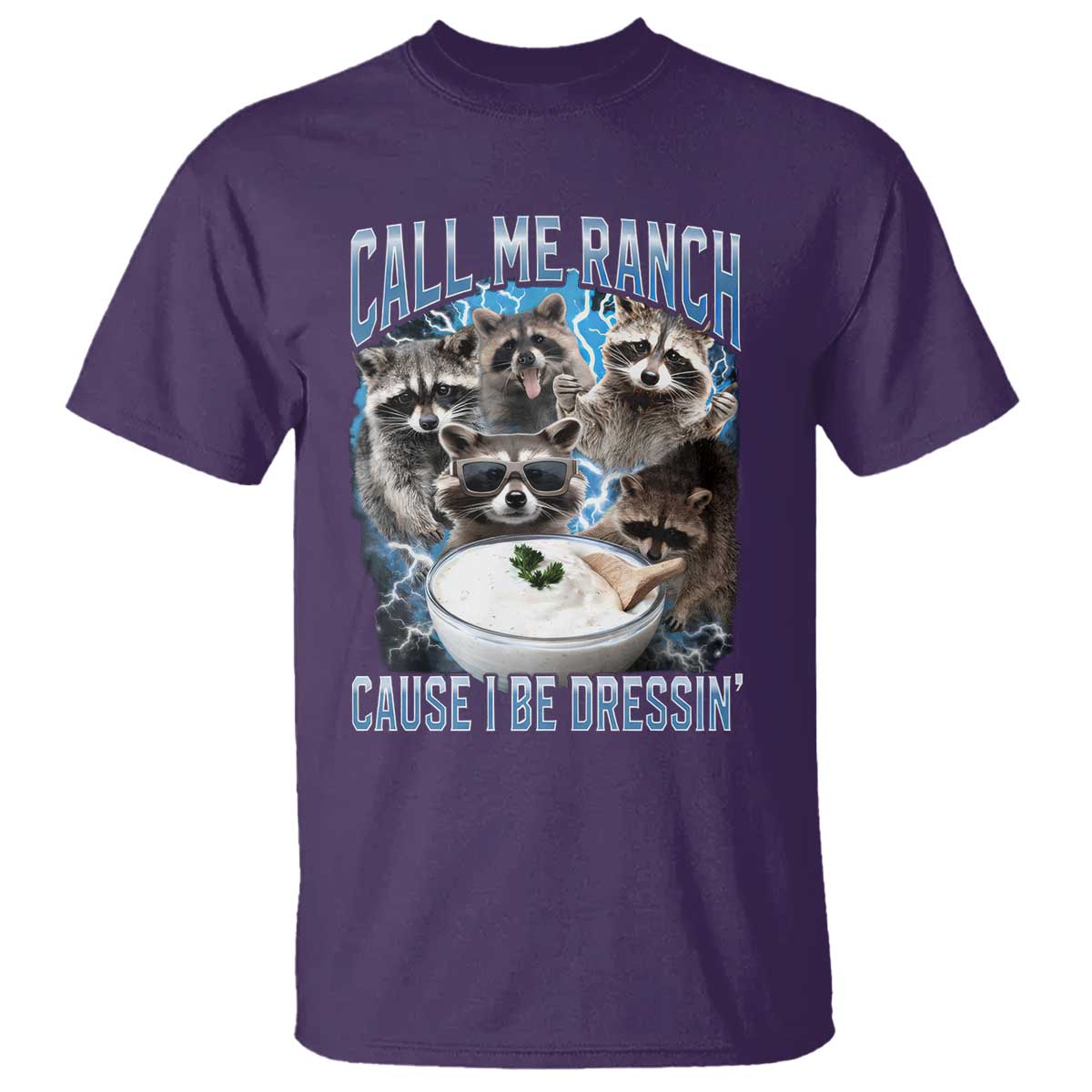 Call Me Ranch Cause I Be Dressing T Shirt Funny Raccoon Meme TS11 Purple Print Your Wear
