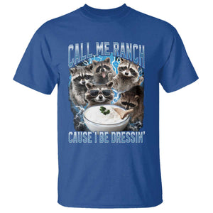 Call Me Ranch Cause I Be Dressing T Shirt Funny Raccoon Meme TS11 Royal Blue Print Your Wear