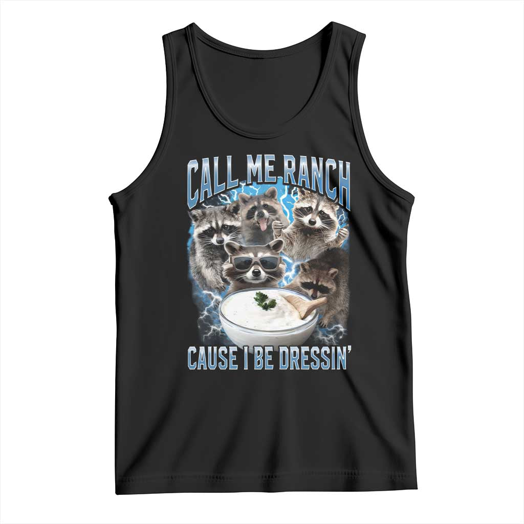 Call Me Ranch Cause I Be Dressing Tank Top Funny Raccoon Meme TS11 Black Print Your Wear