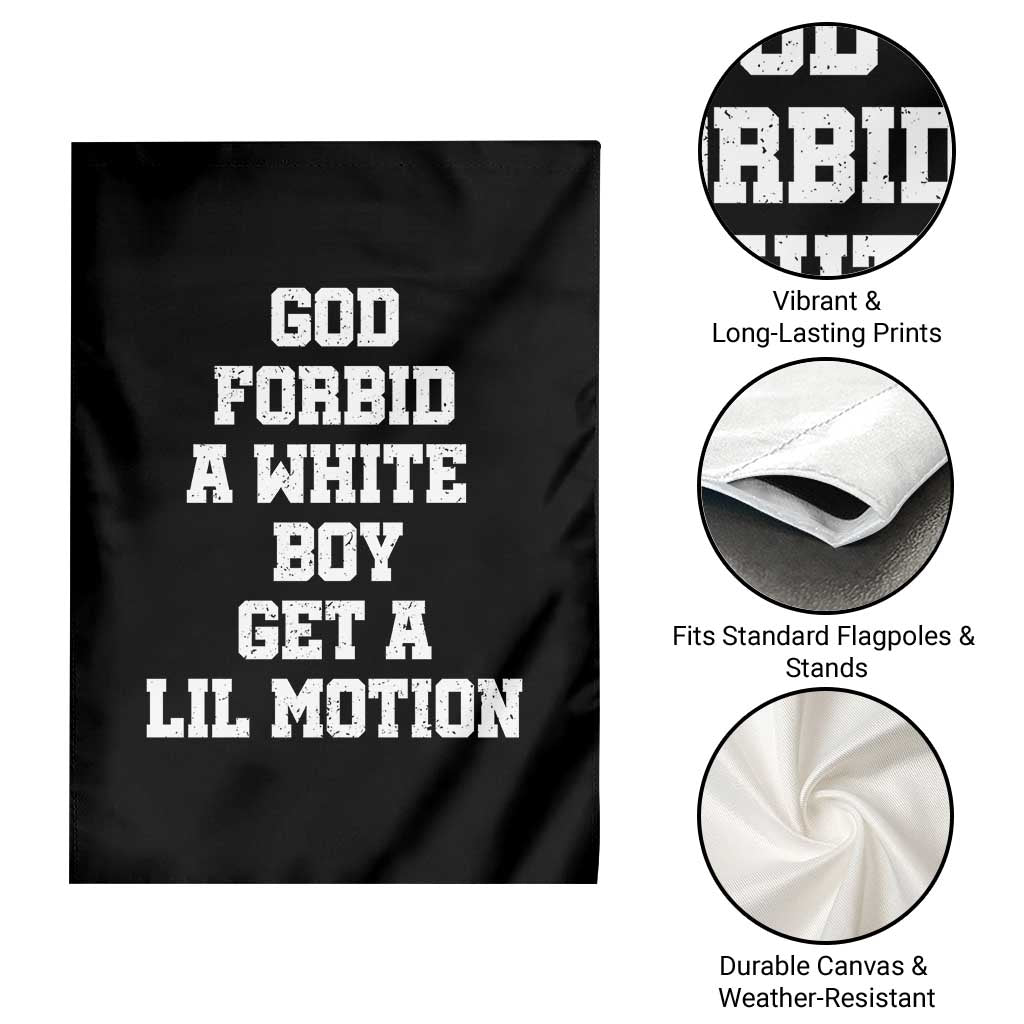 Funny God Forbid A White Boy Get A Lil Motion Garden Flag Meme Quote TS11 Print Your Wear