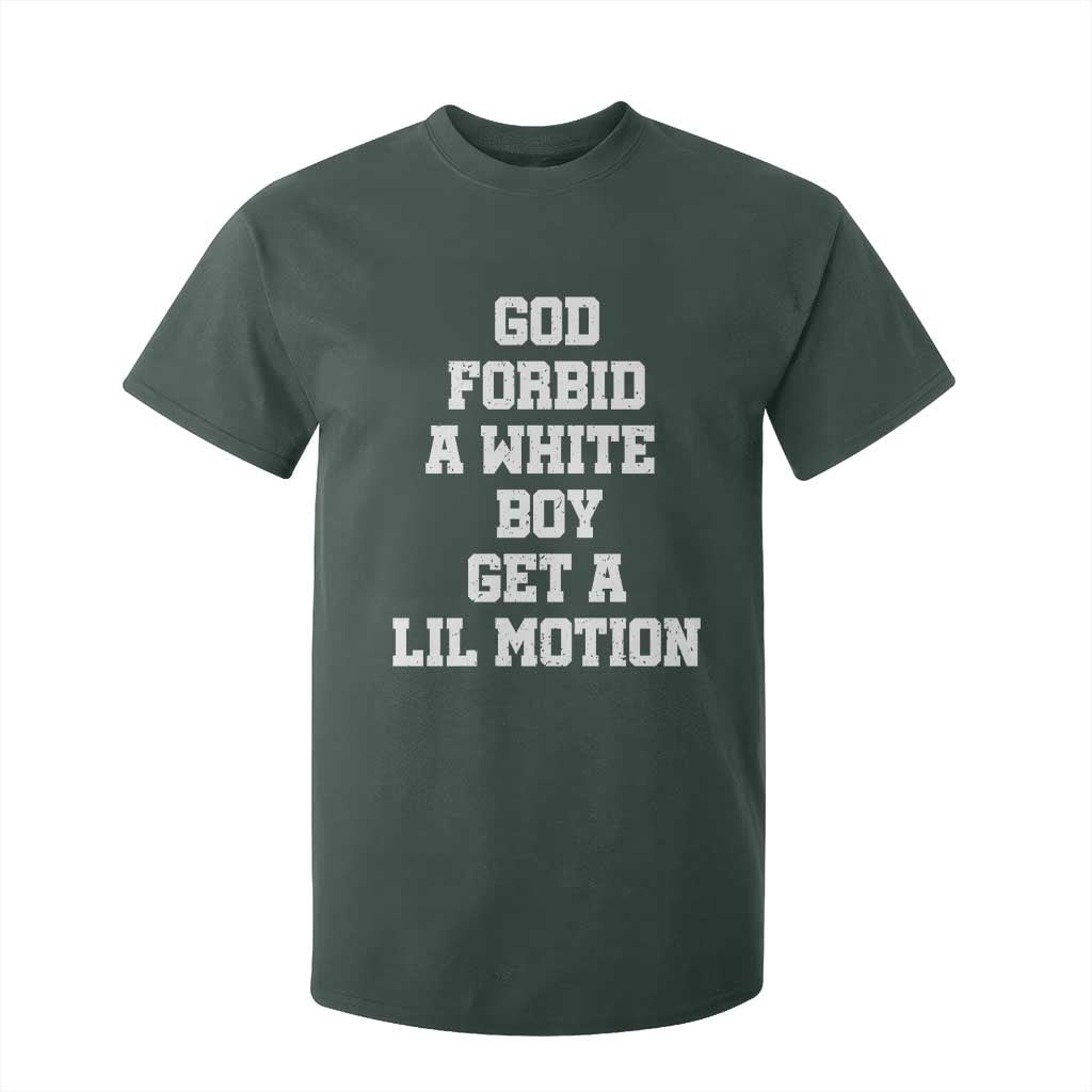 Funny God Forbid A White Boy Get A Lil Motion T Shirt For Kid Meme Quote TS11 Dark Forest Green Print Your Wear