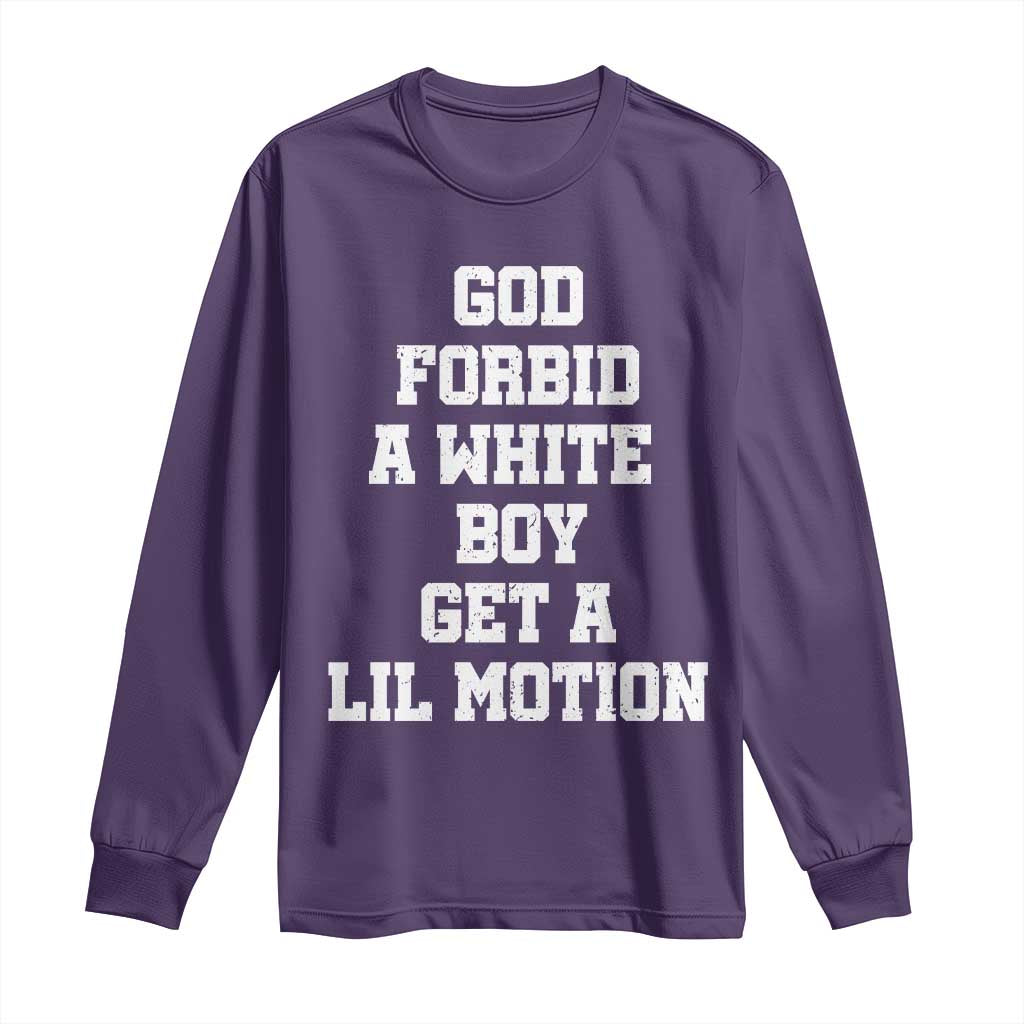 Funny God Forbid A White Boy Get A Lil Motion Long Sleeve Shirt Meme Quote TS11 Purple Print Your Wear