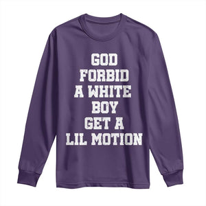 Funny God Forbid A White Boy Get A Lil Motion Long Sleeve Shirt Meme Quote TS11 Purple Print Your Wear