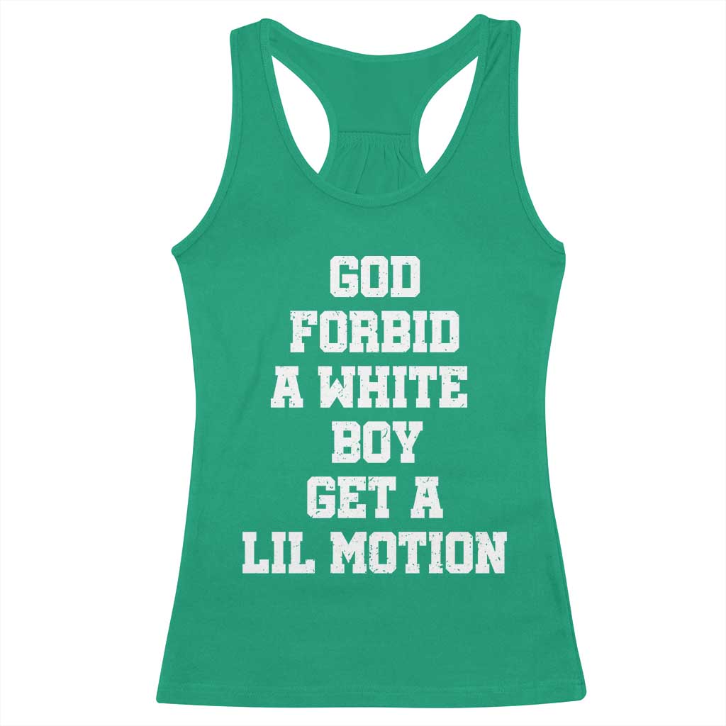 Funny God Forbid A White Boy Get A Lil Motion Racerback Tank Top Meme Quote TS11 Irish Green Print Your Wear