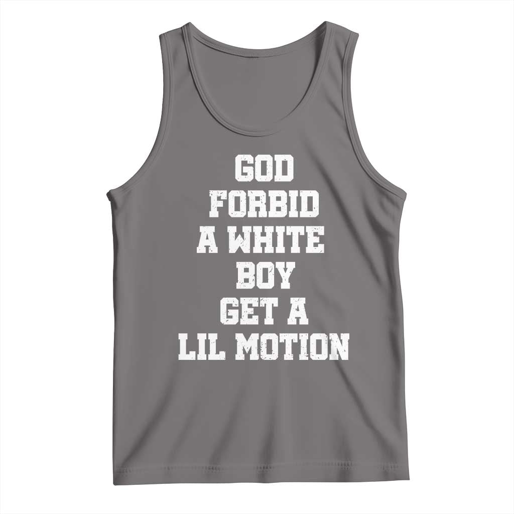 Funny God Forbid A White Boy Get A Lil Motion Tank Top Meme Quote TS11 Deep Heather Print Your Wear