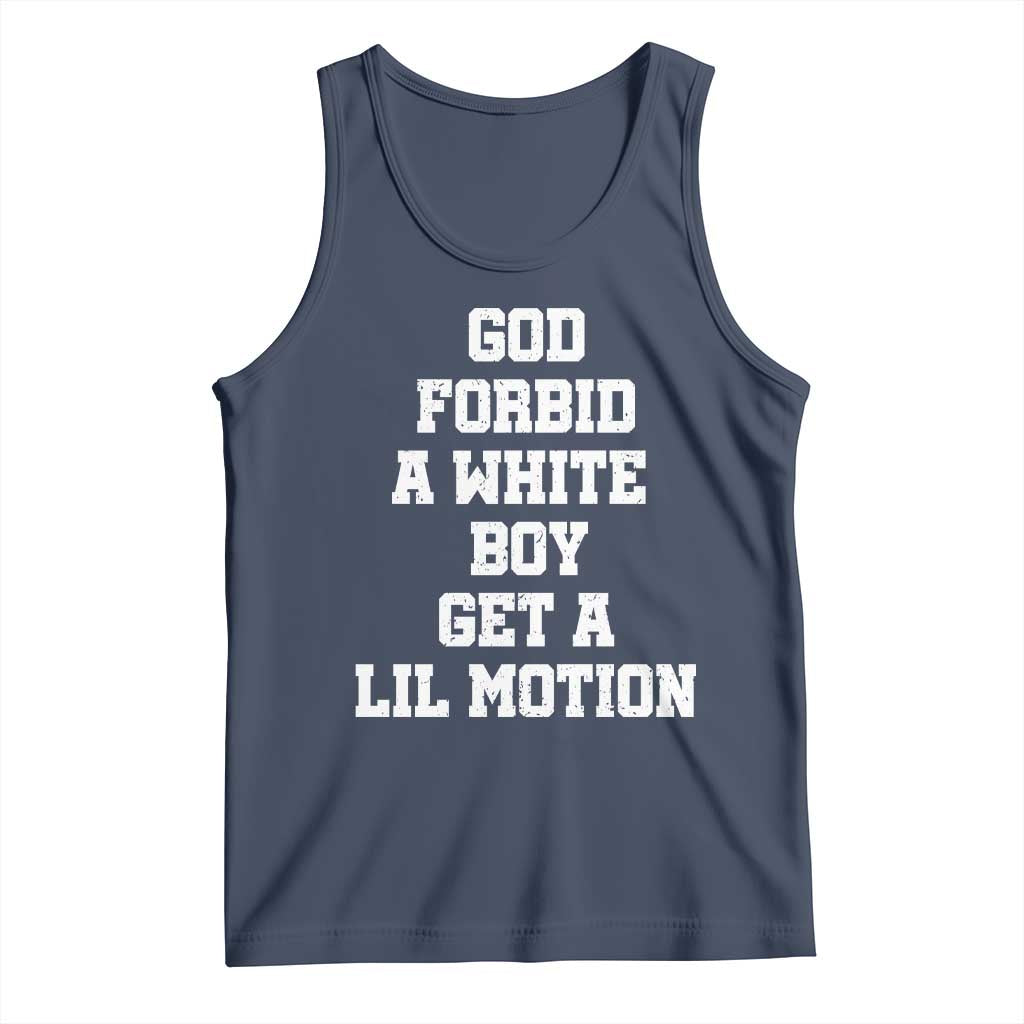 Funny God Forbid A White Boy Get A Lil Motion Tank Top Meme Quote TS11 Navy Print Your Wear