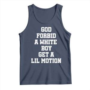 Funny God Forbid A White Boy Get A Lil Motion Tank Top Meme Quote TS11 Navy Print Your Wear