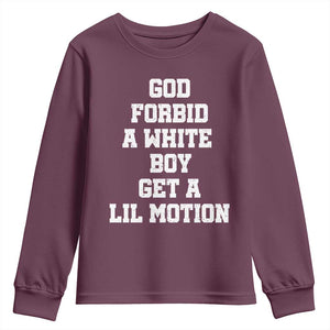 Funny God Forbid A White Boy Get A Lil Motion Youth Sweatshirt Meme Quote TS11 Maroon Print Your Wear
