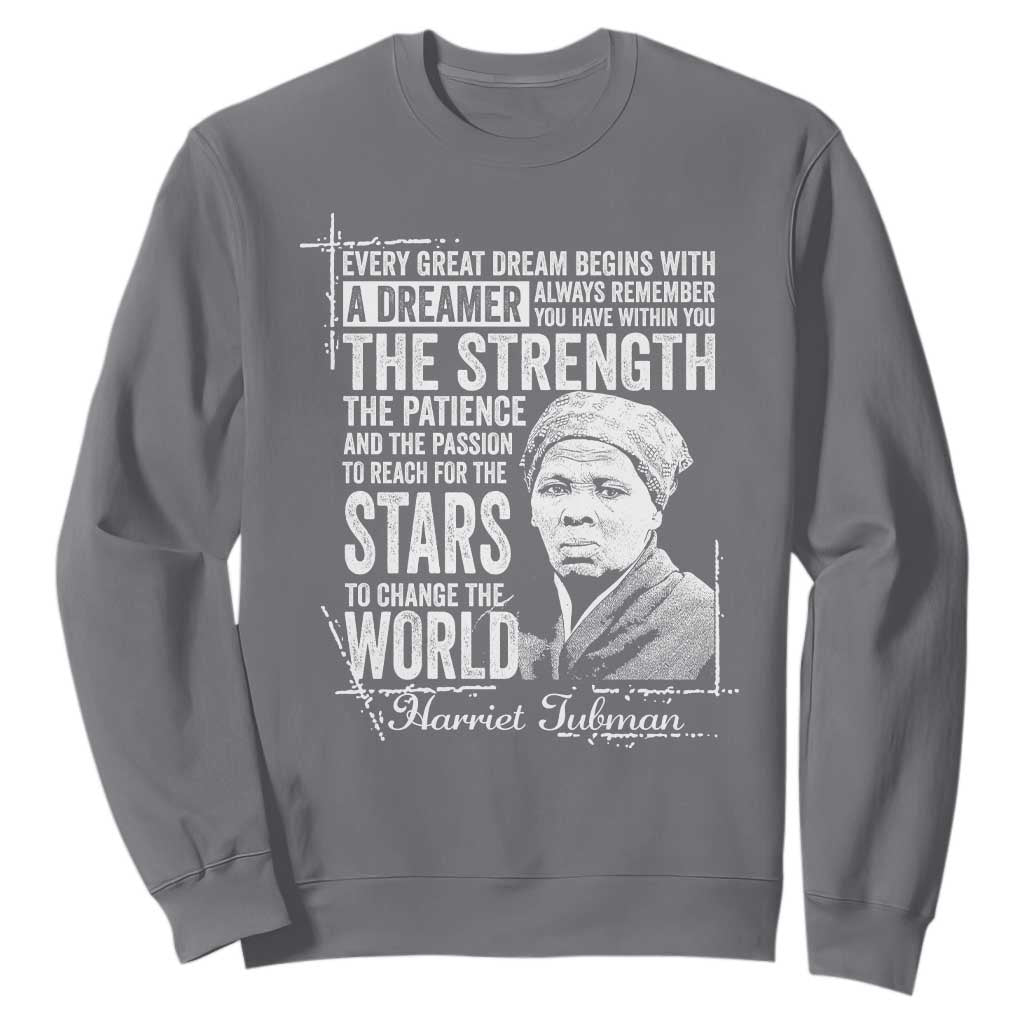 Harriet Tubman Quote Sweatshirt Every Great Dream Begins With A Dreamer Black History TS11 Charcoal Print Your Wear