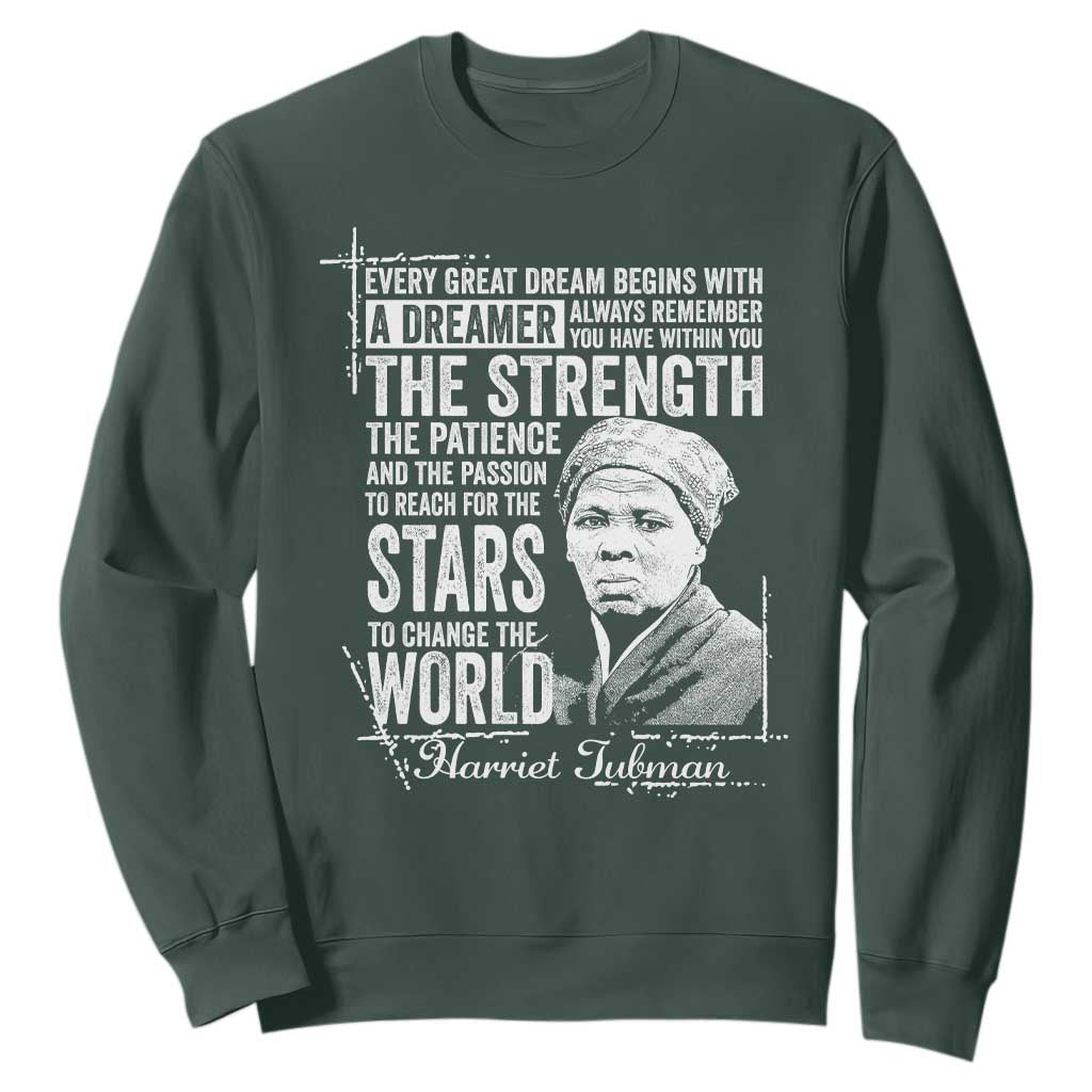 Harriet Tubman Quote Sweatshirt Every Great Dream Begins With A Dreamer Black History TS11 Dark Forest Green Print Your Wear