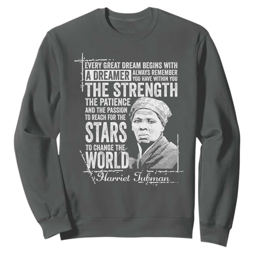 Harriet Tubman Quote Sweatshirt Every Great Dream Begins With A Dreamer Black History TS11 Dark Heather Print Your Wear