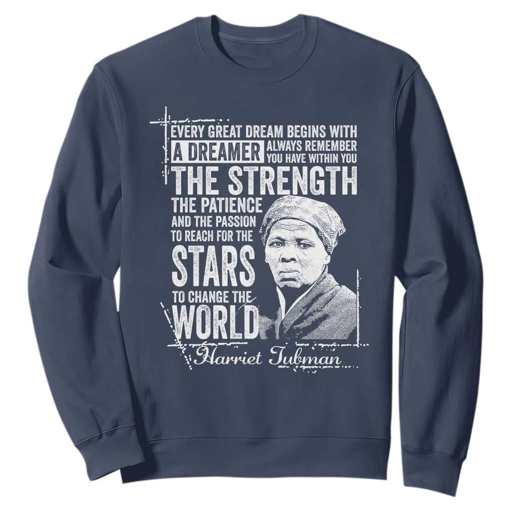 Harriet Tubman Quote Sweatshirt Every Great Dream Begins With A Dreamer Black History TS11 Navy Print Your Wear