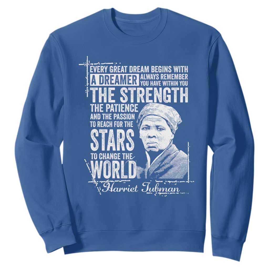 Harriet Tubman Quote Sweatshirt Every Great Dream Begins With A Dreamer Black History TS11 Royal Blue Print Your Wear