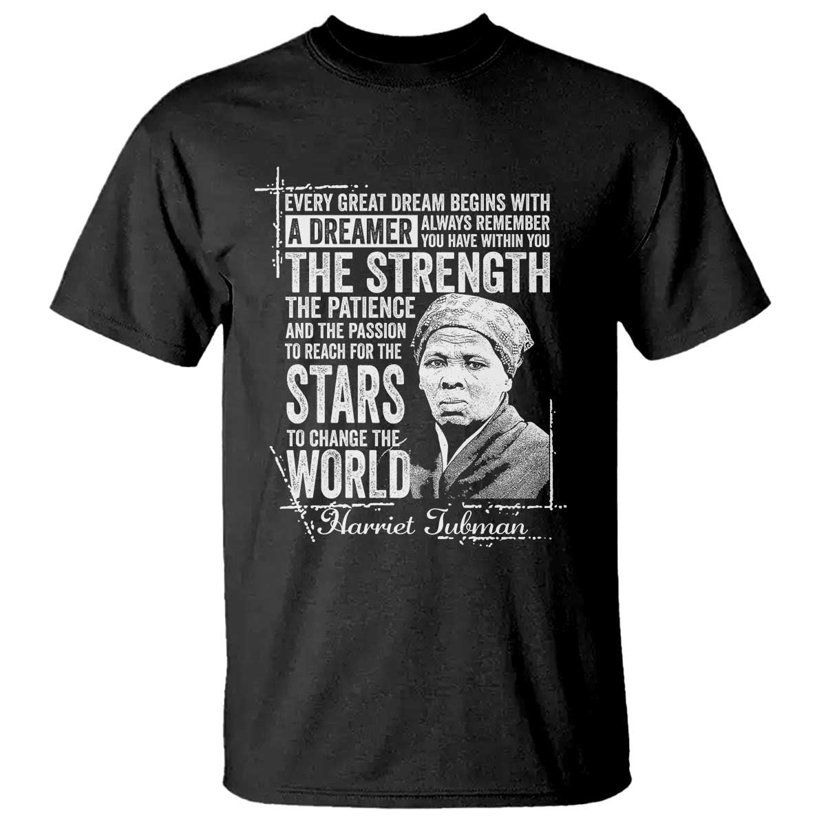 Harriet Tubman Quote T Shirt Every Great Dream Begins With A Dreamer Black History TS11 Black Print Your Wear