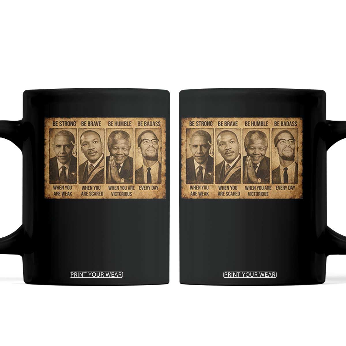 Black Leaders Coffee Mug Be Strong Be Brave Be Humble Be Badass African American History Month TS11 Black Print Your Wear