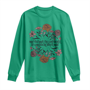 May You Have The Confidence Of A Mediorcre White Man Long Sleeve Shirt Vintage Floral TS11 Irish Green Print Your Wear