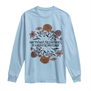 May You Have The Confidence Of A Mediorcre White Man Long Sleeve Shirt Vintage Floral TS11 Light Blue Print Your Wear