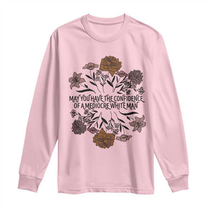 May You Have The Confidence Of A Mediorcre White Man Long Sleeve Shirt Vintage Floral TS11 Light Pink Print Your Wear