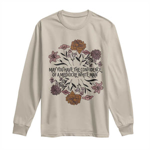 May You Have The Confidence Of A Mediorcre White Man Long Sleeve Shirt Vintage Floral TS11 Sand Print Your Wear