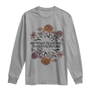 May You Have The Confidence Of A Mediorcre White Man Long Sleeve Shirt Vintage Floral TS11 Sport Gray Print Your Wear