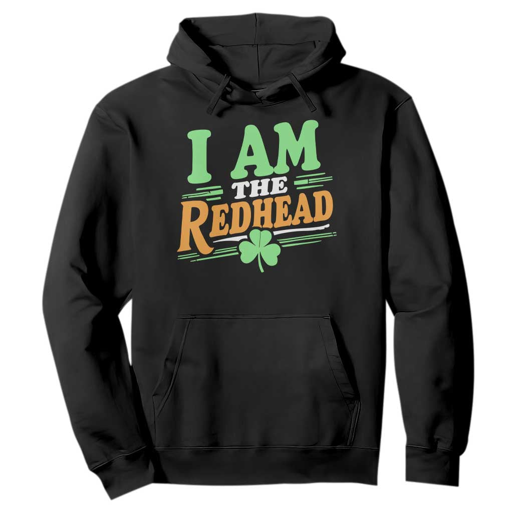 Funny St Patrick's Day I Am The Redhead Hoodie Shamrock TS11 Black Print Your Wear