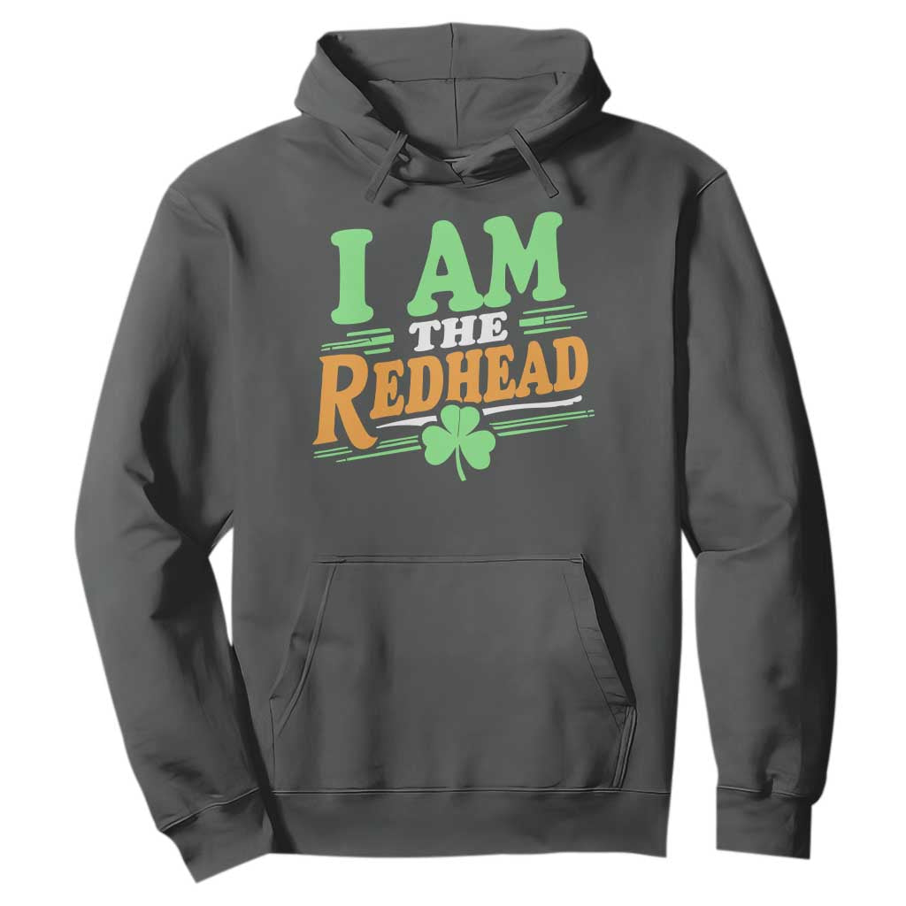 Funny St Patrick's Day I Am The Redhead Hoodie Shamrock TS11 Dark Heather Print Your Wear