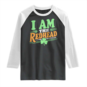 Funny St Patrick's Day I Am The Redhead Raglan Shirt Shamrock TS11 Black White Print Your Wear