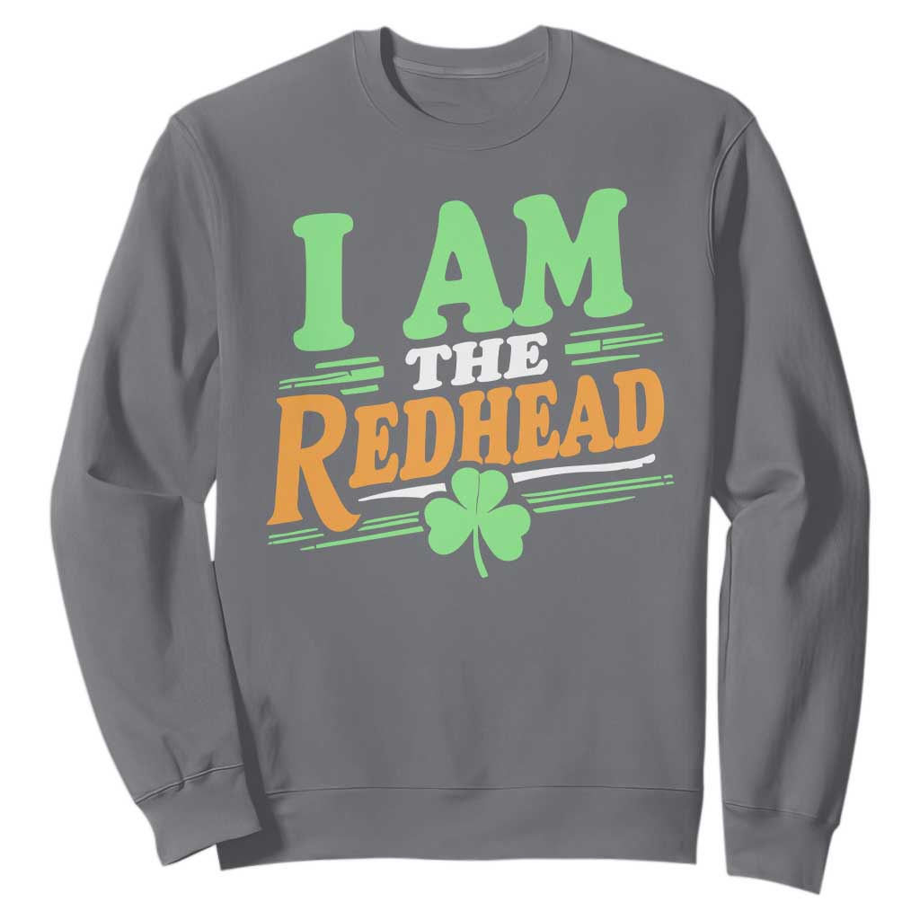 Funny St Patrick's Day I Am The Redhead Sweatshirt Shamrock TS11 Charcoal Print Your Wear