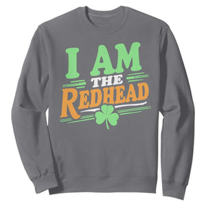 Funny St Patrick's Day I Am The Redhead Sweatshirt Shamrock TS11 Charcoal Print Your Wear
