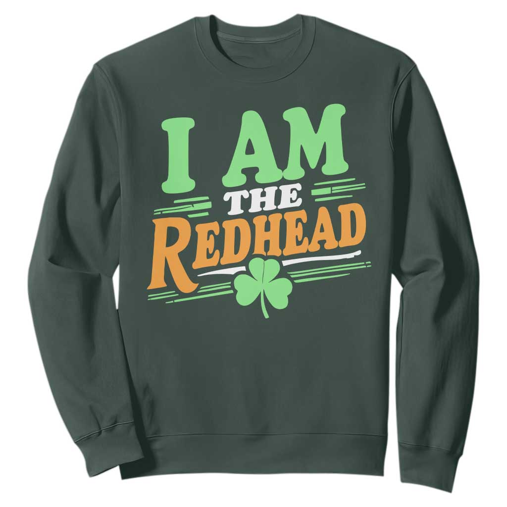 Funny St Patrick's Day I Am The Redhead Sweatshirt Shamrock TS11 Dark Forest Green Print Your Wear