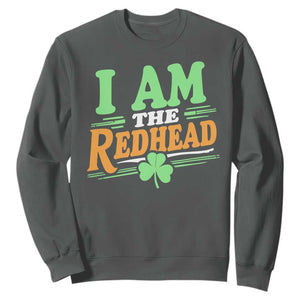 Funny St Patrick's Day I Am The Redhead Sweatshirt Shamrock TS11 Dark Heather Print Your Wear