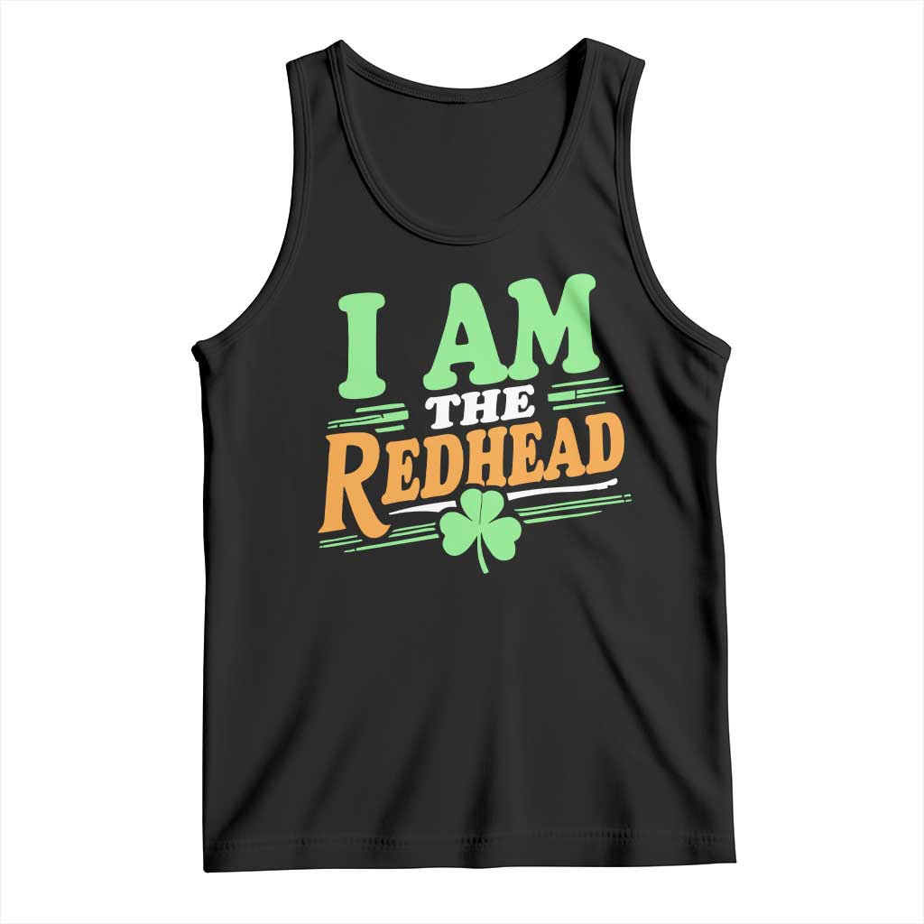 Funny St Patrick's Day I Am The Redhead Tank Top Shamrock TS11 Black Print Your Wear