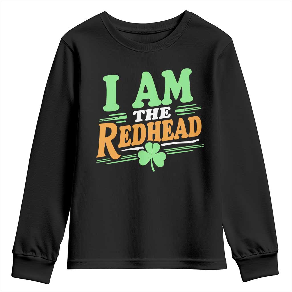 Funny St Patrick's Day I Am The Redhead Youth Sweatshirt Shamrock TS11 Black Print Your Wear